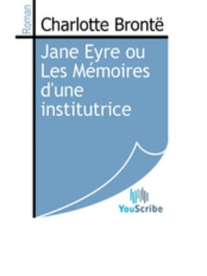 cover image of Jane Eyre ou Les Mémoires d'une institutrice